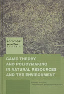 Game theory and policy making in natural resources and the environment /