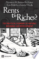 Rents to riches? : the political economy of natural resource-led development /