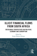 Illicit financial flows from South Africa : decolonial perspectives on political economy and corruption /