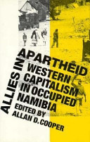 Allies in apartheid : Western capitalism in occupied Namibia /