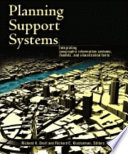 Planning support systems : integrating geographic information systems, models, and visualization tools /