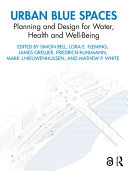 Urban blue spaces : planning and design for water, health and well-being /
