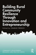 Building rural community resilience through innovation and entrepreneurship /