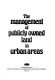 The management of publicly owned land in urban areas.