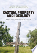 Kastom, property, and ideology : land transformations in Melanesia /