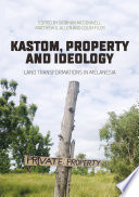 Kastom, property and ideology : Land transformations in Melanesia.