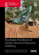 Routledge handbook of global land and resource grabbing /