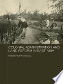 Colonial administration and land reform in East Asia /