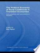 The political economy of rural livelihoods in transition economies : land, peasants and rural poverty in transition /