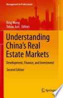 Understanding China's Real Estate Markets : Development, Finance, and Investment /
