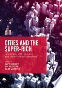 Cities and the super-rich : real estate, elite practices, and urban political economies /