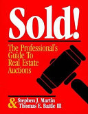 Sold! : the professional's guide to real estate auctions /