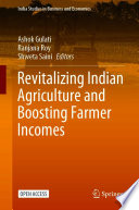 Revitalizing Indian Agriculture and Boosting Farmer Incomes /