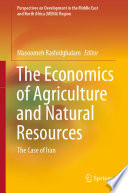 The Economics of Agriculture and Natural Resources : The Case of Iran /