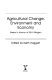 Agricultural change, environment and economy /