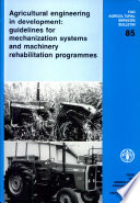 Agricultural engineering in development : guidelines for mechanization systems and machinery rehabilitation programmes.