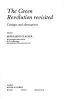 The Green Revolution revisited : critique and alternatives /