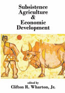 Subsistence agriculture & economic development /