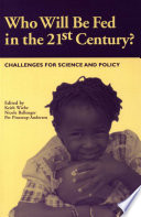 Who will be fed in the 21st century? : challenges for science and policy /