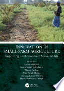 Innovation in small-farm agriculture : improving livelihoods and sustainability /