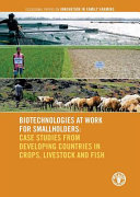 Biotechnologies at work for smallholders : case studies from developing countries in crops, livestock and fish /