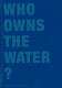 Who owns the water? /