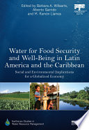 Water for food security and well-being in Latin America and the Caribbean : social and environmental implications for a globalized economy /
