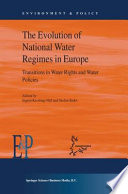 The evolution of national water regimes in Europe : transitions in water rights and water policies /