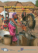Smart finance solutions : examples of innovative financial mechanisms for water and sanitation.