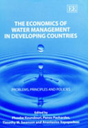 The economics of water management in developing countries : problems, principles and policies /