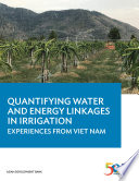 Quantifying water and energy linkages in irrigation : experiences from Viet Nam /