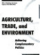 Agriculture, trade, and environment : achieving complementary policies.