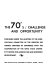 The 70's/challenge and opportunity.