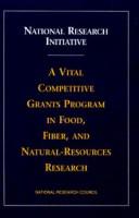 National research initiative : a vital competitive grants program in food, fiber, and natural-resources research /
