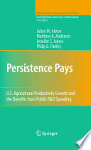 Persistence pays : U.S. agricultural productivity growth and the benefits from public R&D spending /