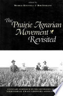 The Prairie agrarian movement revisited : centenary symposium on the foundation of the Territorial Grain Growers Association /
