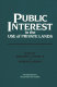 Public interest in the use of private lands /