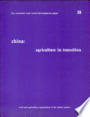 China, agriculture in transition : report of FAO mission on agricultural planning and policy, 28 july-12 august 1980.