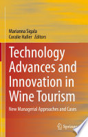 Technology Advances and Innovation in Wine Tourism : New Managerial Approaches and Cases /