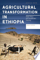 Agricultural transformation in Ethiopia : state policy and smallholder farming /