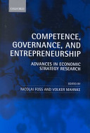 Competence, governance, and entrepreneurship : advances in economic strategy research /