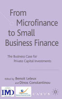 From microfinance to small business finance : the business case for private capital investments /