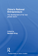 China's rational entrepreneurs : the development of the new private business sector /