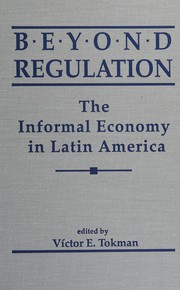 Beyond regulation : the informal economy in Latin America /