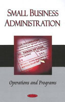 Small Business Administration : operations and programs /
