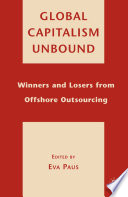 Global Capitalism Unbound : Winners and Losers from Offshore Outsourcing /