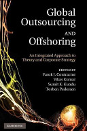 Global outsourcing and offshoring : an integrated approach to theory and corporate strategy /