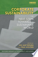 Corporate sustainability : the next steps towards a sustainable world /