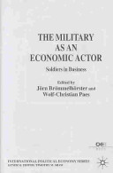 The military as an economic actor : soldiers in business /
