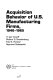 Acquisition behavior of U.S. manufacturing firms, 1946-1965 /